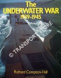 The Underwater War 1939 - 1945 by COMPTON-HALL, Richard